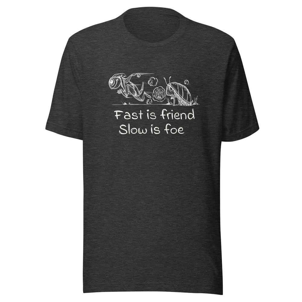 Fast is Friend, Slow is Foe Shirt